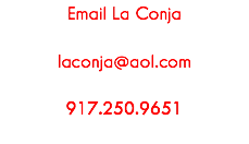 Email La Conja laconja@aol.com 917.250.9651 
